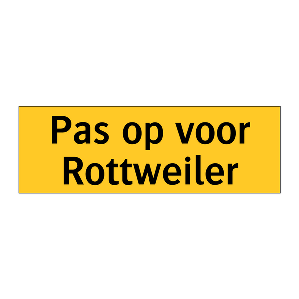Pas op voor Rottweiler