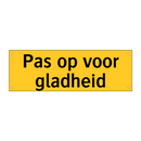 Pas op voor gladheid