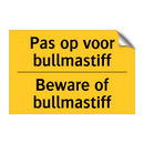 Pas op voor bullmastiff - Beware of bullmastiff