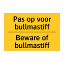 Pas op voor bullmastiff - Beware of bullmastiff