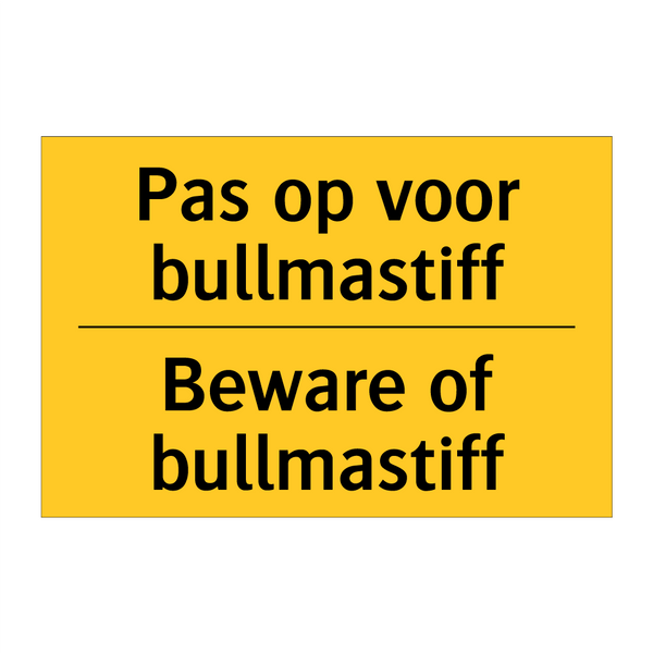 Pas op voor bullmastiff - Beware of bullmastiff
