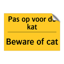 Pas op voor de kat - Beware of cat