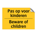 Pas op voor kinderen - Beware of children