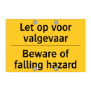 Let op voor valgevaar - Beware of falling hazard