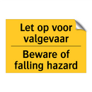 Let op voor valgevaar - Beware of falling hazard