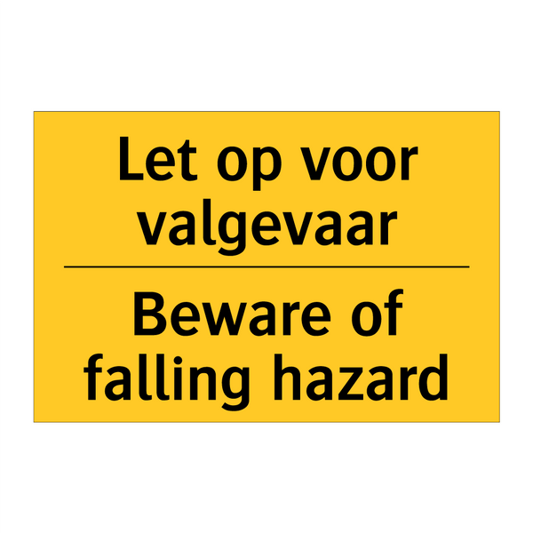 Let op voor valgevaar - Beware of falling hazard