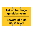 Let op het hoge geluidsniveau - Beware of high noise level