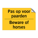 Pas op voor paarden - Beware of horses
