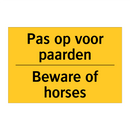 Pas op voor paarden - Beware of horses