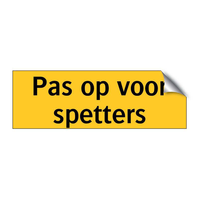 Pas op voor spetters