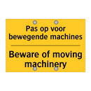 Pas op voor bewegende machines - Beware of moving machinery