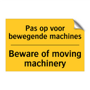 Pas op voor bewegende machines - Beware of moving machinery