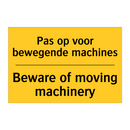 Pas op voor bewegende machines - Beware of moving machinery
