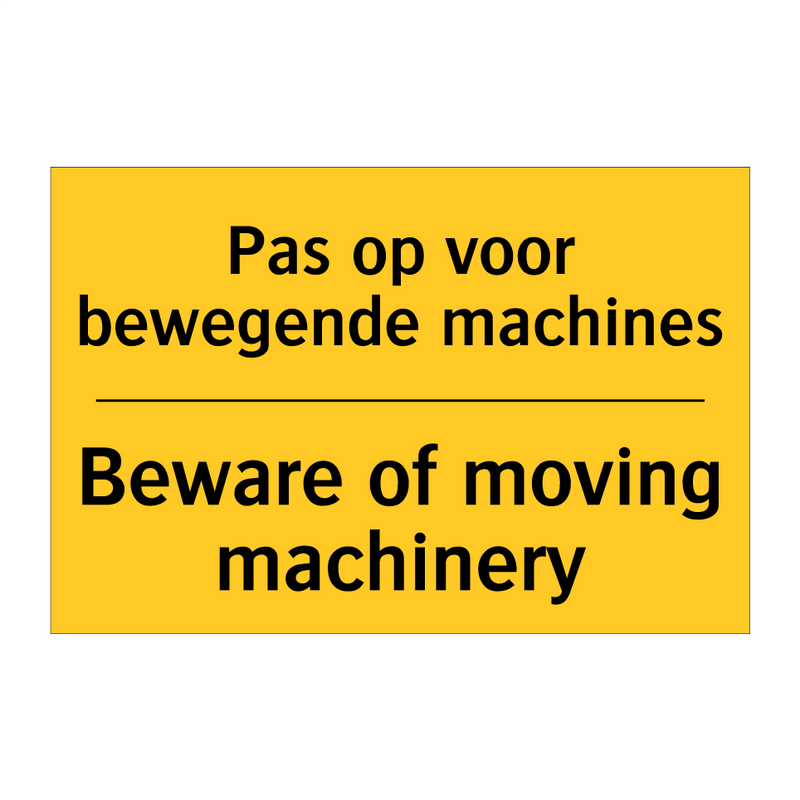 Pas op voor bewegende machines - Beware of moving machinery