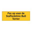 Pas op voor de Staffordshire Bull Terrier