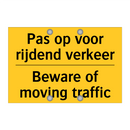 Pas op voor rijdend verkeer - Beware of moving traffic