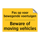 Pas op voor bewegende voertuigen - Beware of moving vehicles