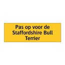Pas op voor de Staffordshire Bull Terrier