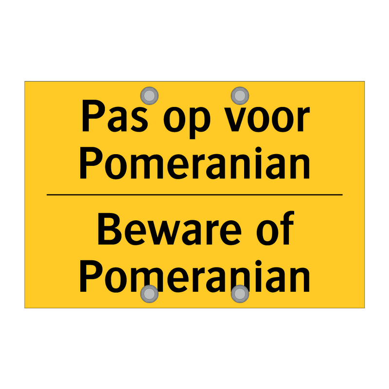 Pas op voor Pomeranian - Beware of Pomeranian