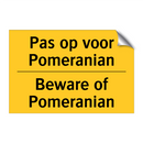 Pas op voor Pomeranian - Beware of Pomeranian