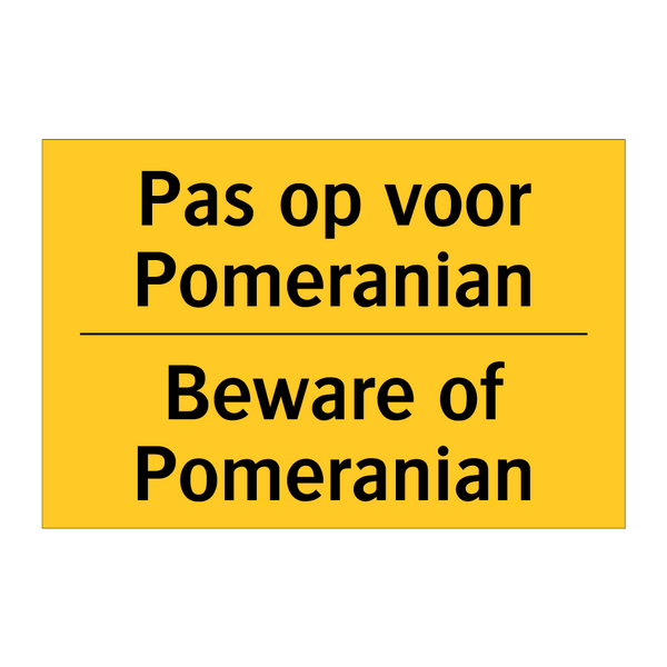 Pas op voor Pomeranian - Beware of Pomeranian