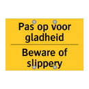 Pas op voor gladheid - Beware of slippery