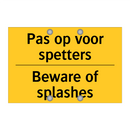 Pas op voor spetters - Beware of splashes