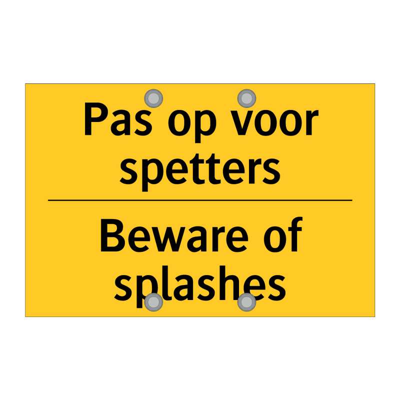 Pas op voor spetters - Beware of splashes