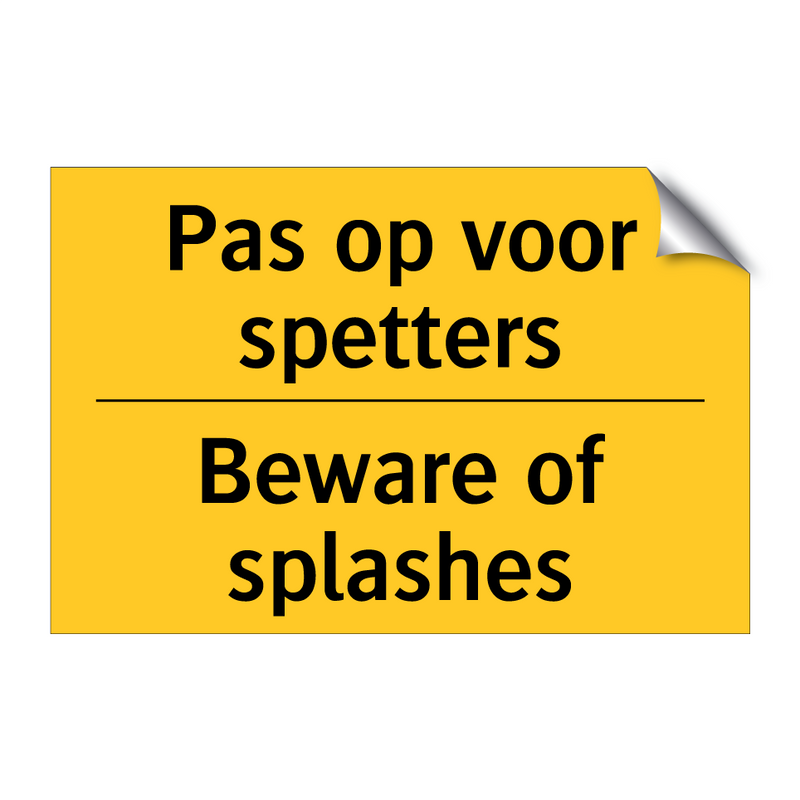 Pas op voor spetters - Beware of splashes