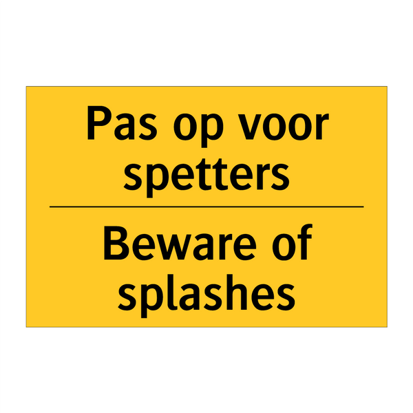 Pas op voor spetters - Beware of splashes