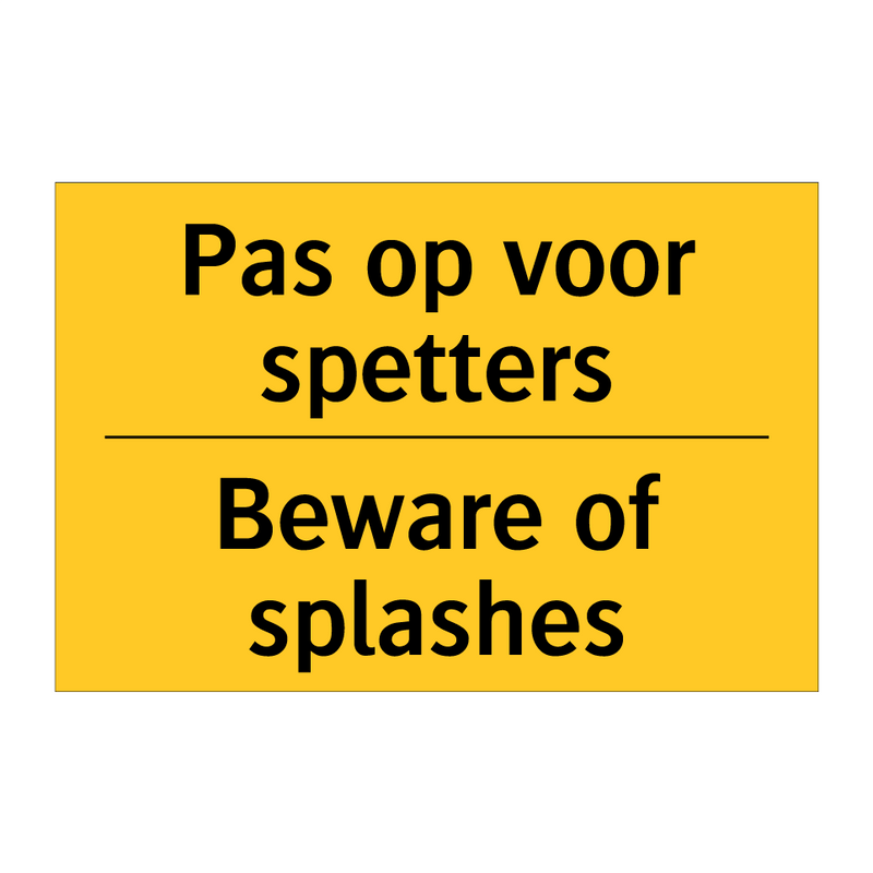 Pas op voor spetters - Beware of splashes