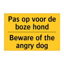 Pas op voor de boze hond - Beware of the angry dog