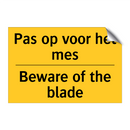 Pas op voor het mes - Beware of the blade