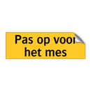 Pas op voor het mes