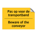 Pas op voor de transportband - Beware of the conveyor