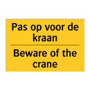 Pas op voor de kraan - Beware of the crane