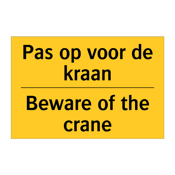 Pas op voor de kraan - Beware of the crane
