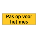 Pas op voor het mes