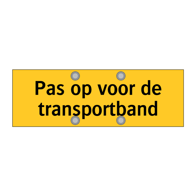 Pas op voor de transportband