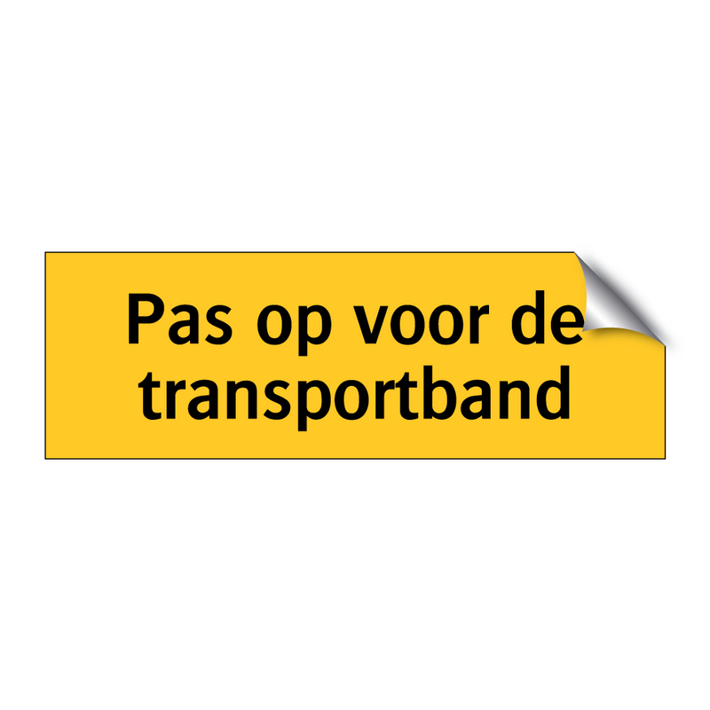 Pas op voor de transportband