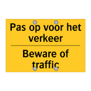 Pas op voor het verkeer - Beware of traffic