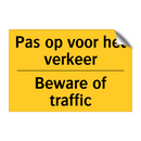Pas op voor het verkeer - Beware of traffic