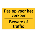 Pas op voor het verkeer - Beware of traffic