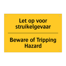 Let op voor struikelgevaar - Beware of Tripping Hazard