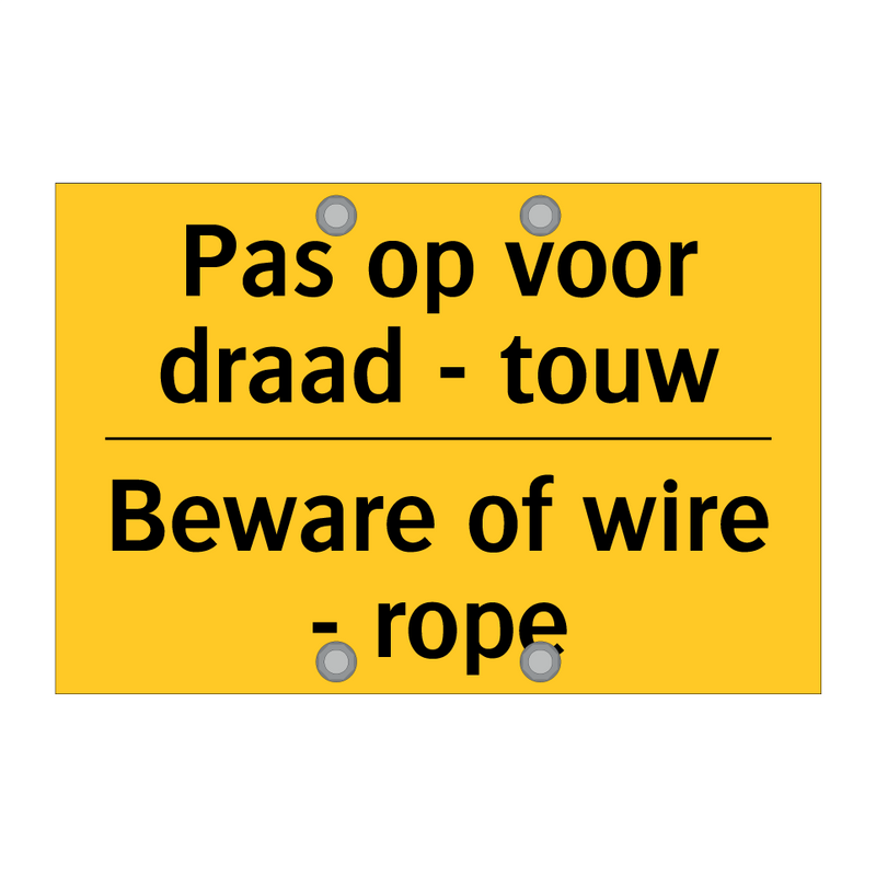 Pas op voor draad - touw - Beware of wire - rope