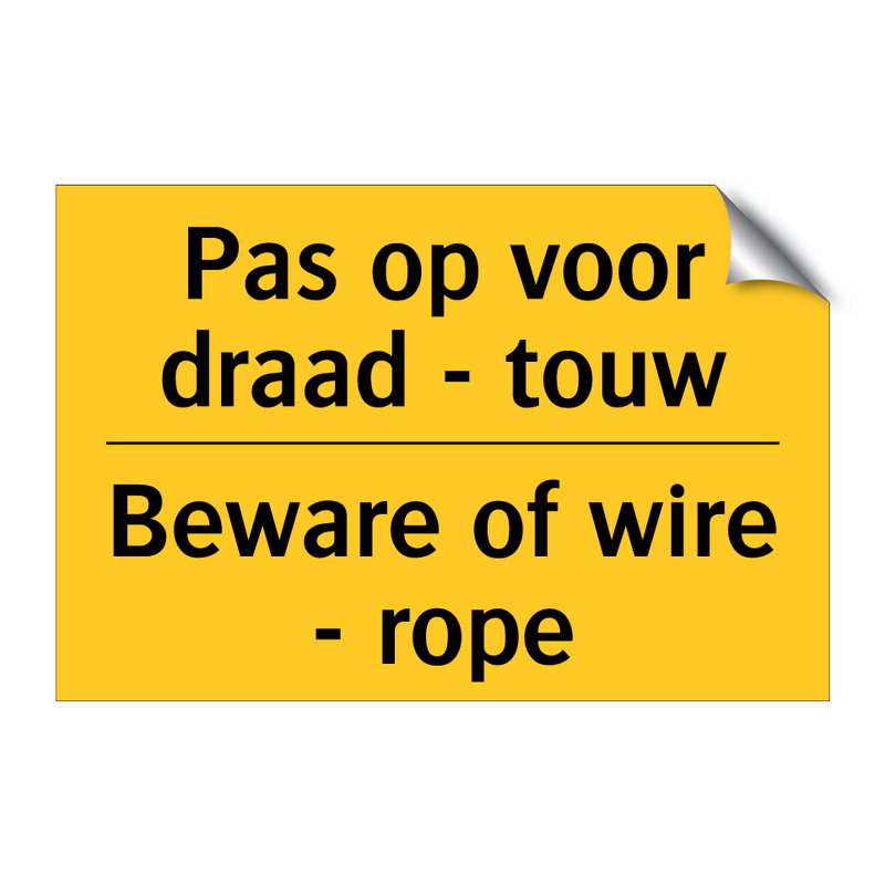 Pas op voor draad - touw - Beware of wire - rope