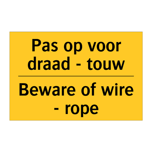 Pas op voor draad - touw - Beware of wire - rope