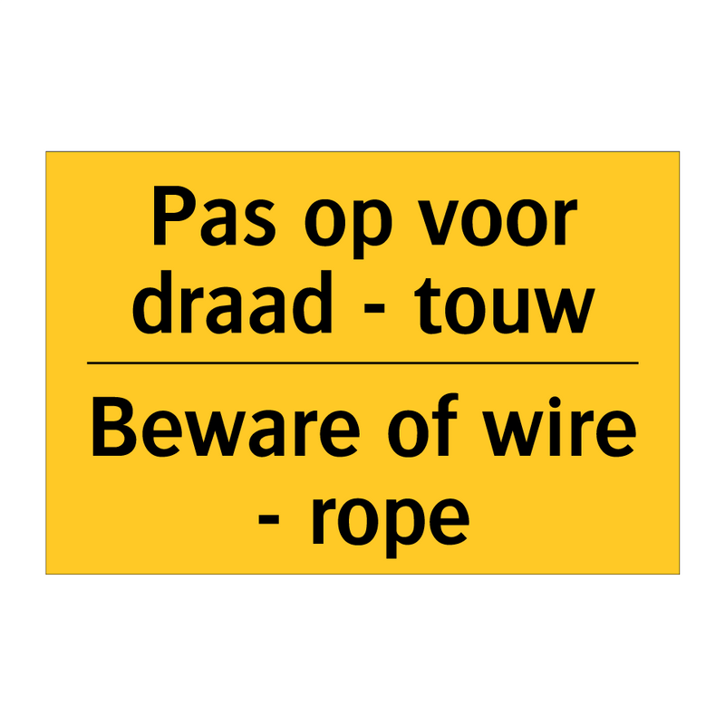 Pas op voor draad - touw - Beware of wire - rope