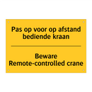 Pas op voor op afstand bediende kraan - Beware Remote-controlled crane