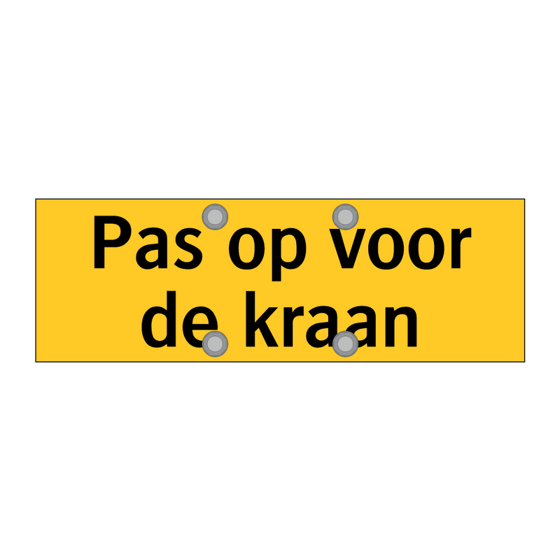 Pas op voor de kraan